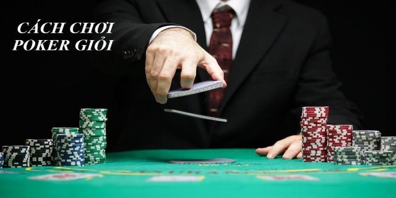 Hướng dẫn cách chơi Poker cơ bản nhất 