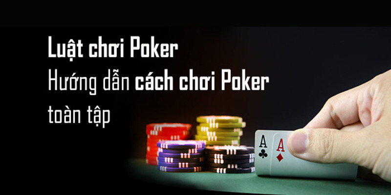 VUABET88_Hướng Dẫn Chi Tiết Cách Chơi Bài Poker Cho Tân Thủ